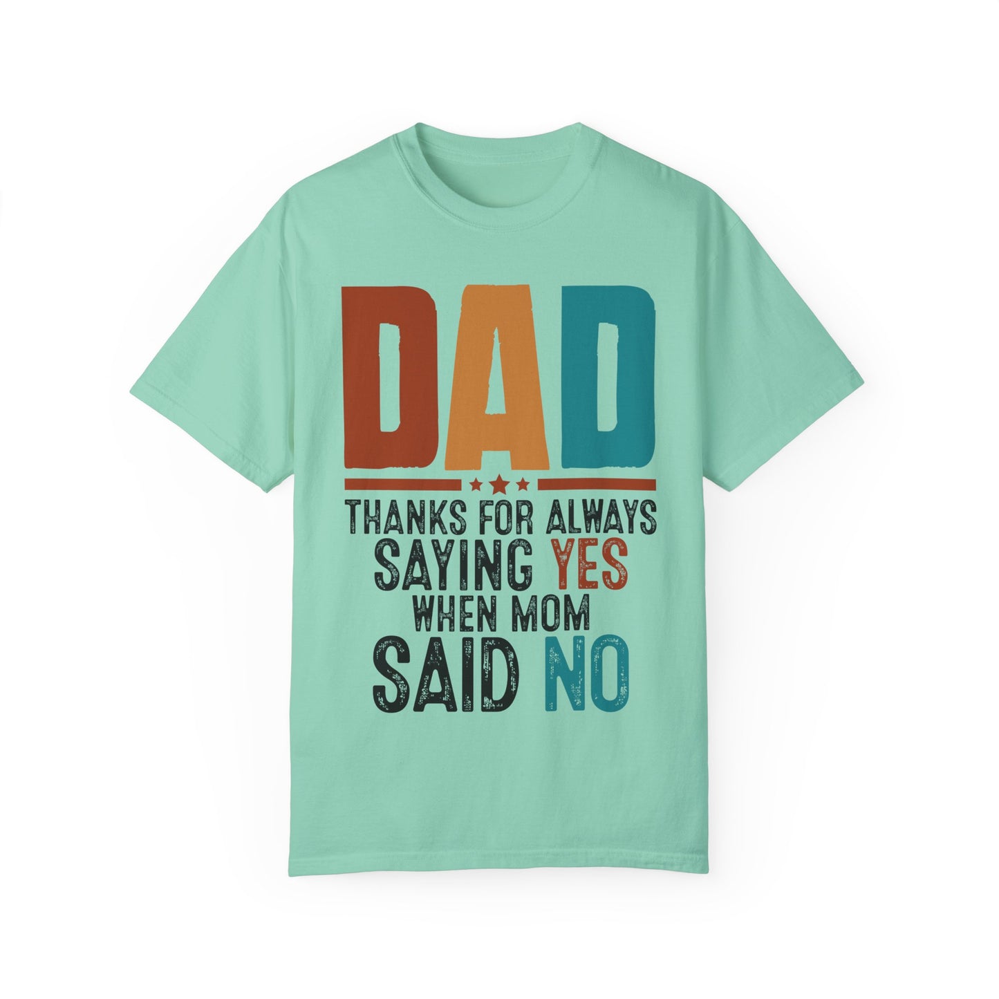Funny Dad T-Shirt: Thanks for Always Saying Yes When Mom Said No, Gift for Fathers Day, Dad Jokes Tee, Unisex Humor Shirt, Casual Everyday