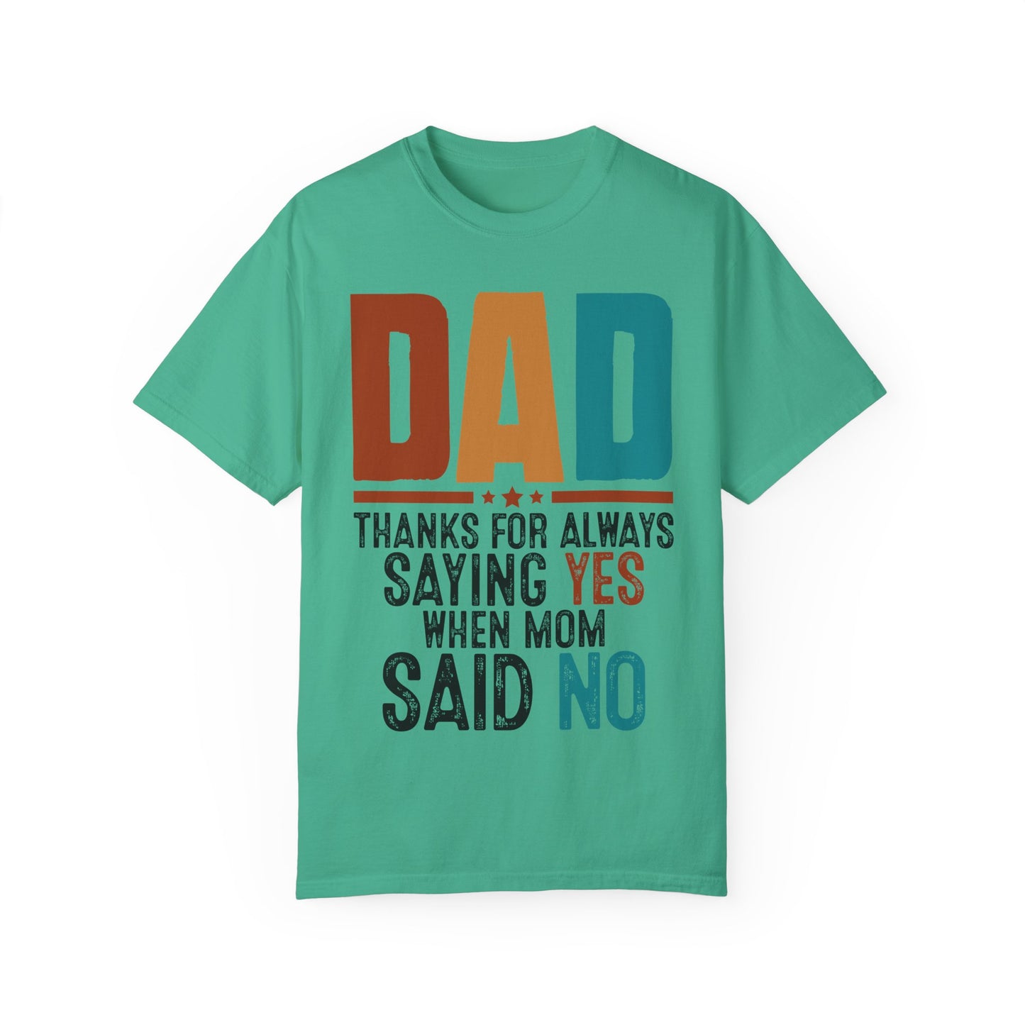 Funny Dad T-Shirt: Thanks for Always Saying Yes When Mom Said No, Gift for Fathers Day, Dad Jokes Tee, Unisex Humor Shirt, Casual Everyday