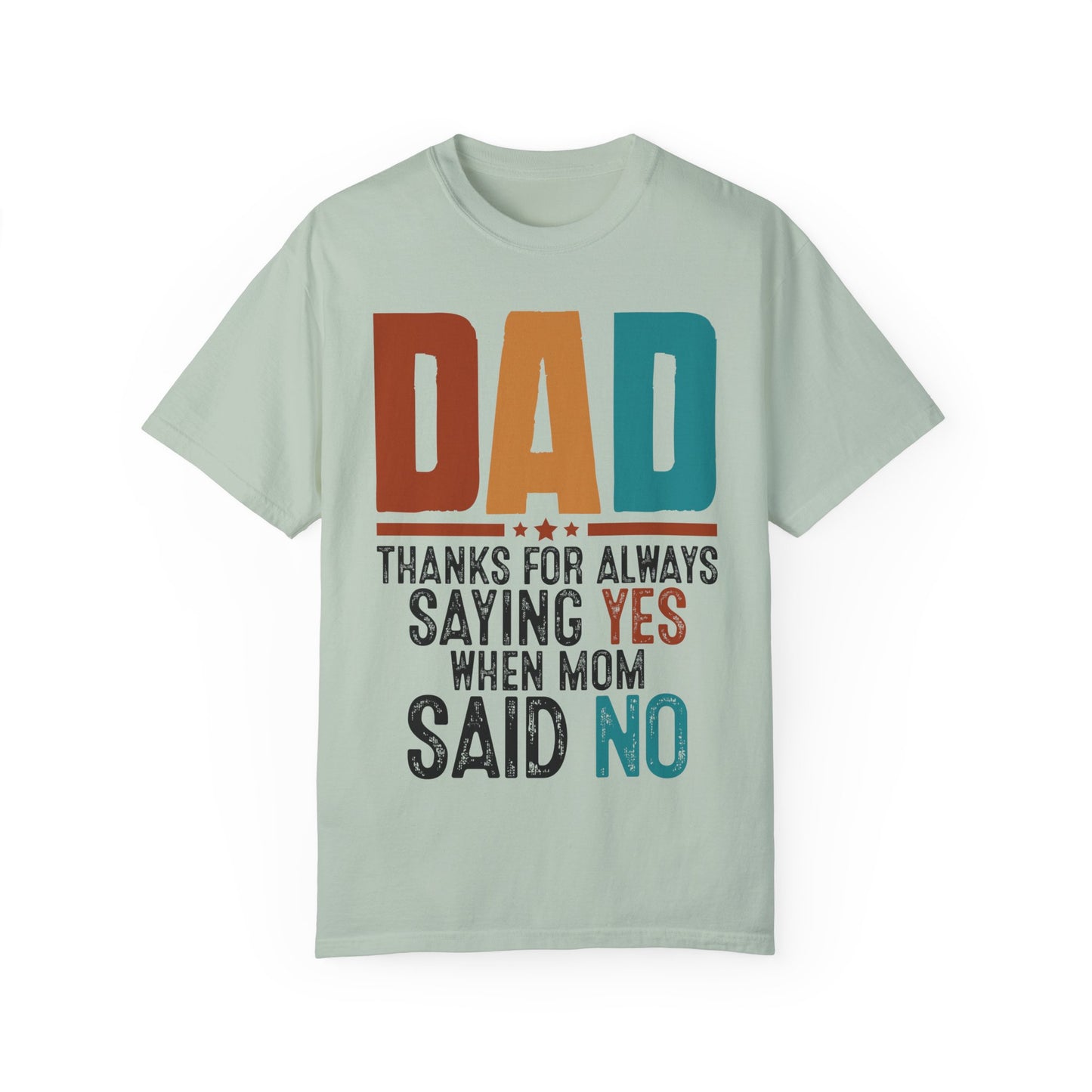 Funny Dad T-Shirt: Thanks for Always Saying Yes When Mom Said No, Gift for Fathers Day, Dad Jokes Tee, Unisex Humor Shirt, Casual Everyday
