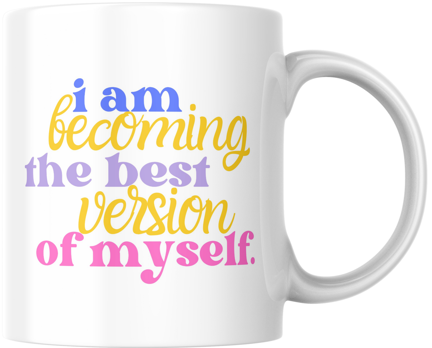 I am becoming the best version of myself mug