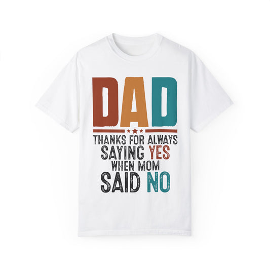 Funny Dad T-Shirt: Thanks for Always Saying Yes When Mom Said No, Gift for Fathers Day, Dad Jokes Tee, Unisex Humor Shirt, Casual Everyday